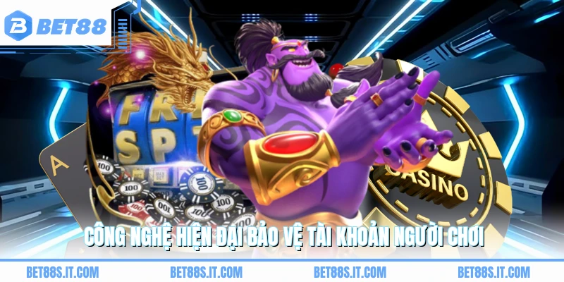 Công nghệ hiện đại bảo vệ tài khoản người chơi