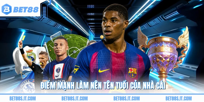 Điểm mạnh làm nên tên tuổi của nhà cái