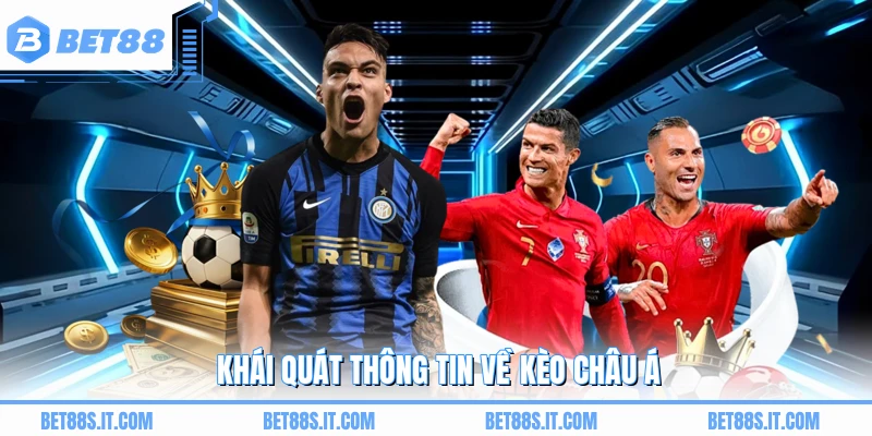 Khái quát thông tin về kèo châu Á