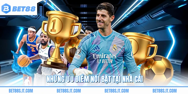 Những ưu điểm nổi bật tại nhà cái